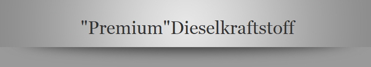  "Premium"Dieselkraftstoff